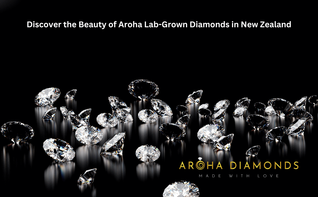 Discover the Beauty of Aroha Lab-Grown Diamonds in New Zealand