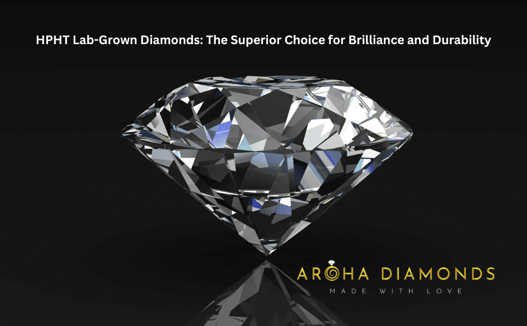 HPHT Lab-Grown Diamonds: The Superior Choice for Brilliance and Durability