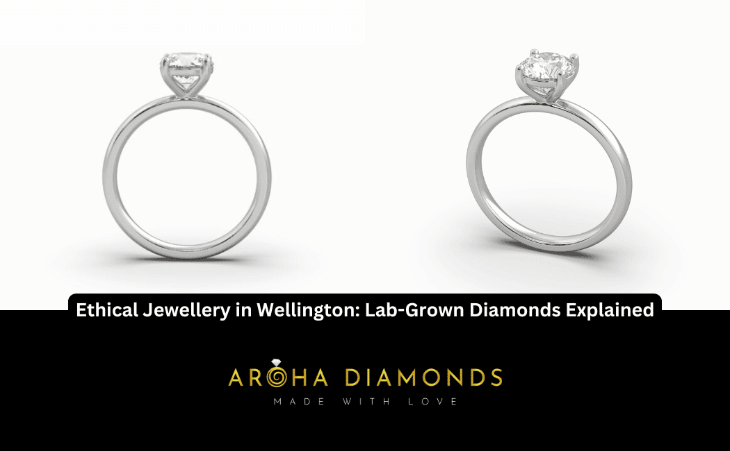 Ethical Jewellery in Wellington Lab-Grown Diamonds Explained